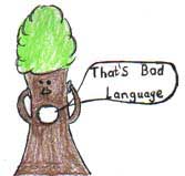 picture of a tree saying "thats bad language"